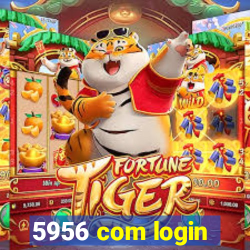 5956 com login